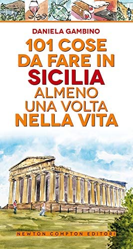 101 COSE DA FARE IN SICILIA ALMENO UNA VOLTA NELLA VITA
