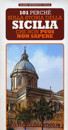 101 PERCHE SULLA STORIA DELLA SICILIA CHE NON PUOI NON SAPERE