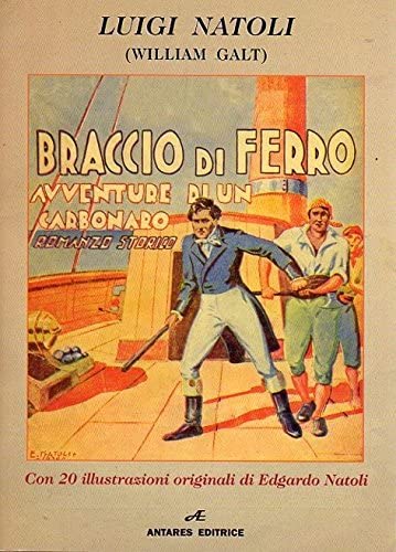BRACCIO DI FERRO LUIGI NATOLI (W.GALT) 2016 ANTARES EDITORE